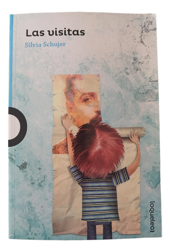 Las Visitas - Silvia Schujer - Loqueleo 