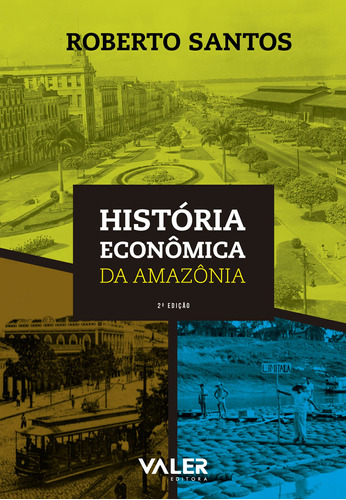 História econômica da Amazônia, de Santos, Roberto. Valer Livraria Editora E Distribuidora Ltda, capa mole em português, 2019