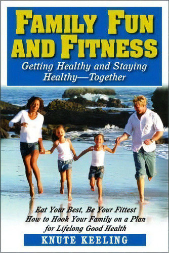 Family Fun And Fitness, De Knute Keeling. Editorial Basic Health Publications, Tapa Blanda En Inglés