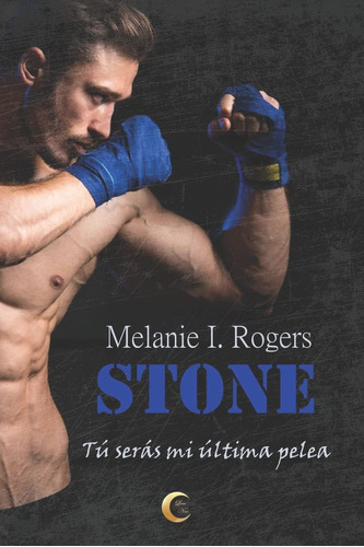 Libro: Stone: Tú Serás Mi Última Pelea (spanish Edition)