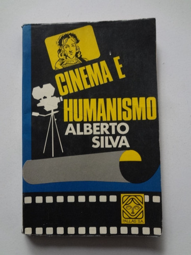 Livro Cinema É Humanismo Alberto Silva 