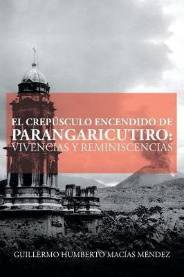 Libro El Crep Sculo Encendido De Parangaricutiro - Guille...