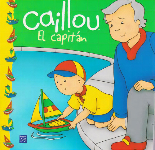 Caillou: El capitán, de Varios autores. 9588624501, vol. 1. Editorial Editorial Penguin Random House, tapa blanda, edición 2013 en español, 2013