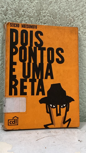 Dois Pontos E Uma Reta Seicho Matsumoto (Usado)