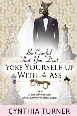 Libro Be Careful That You Don't Yoke Yourself Up With An ...