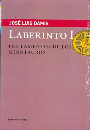 Laberinto I Los Lamentos De Los Minotauros, De Damis, José Luís. Editorial Biblos, Tapa Blanda, Edición 1 En Español