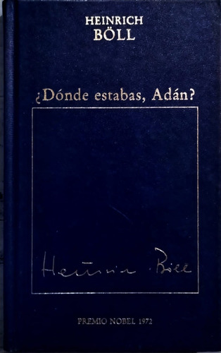 Heinrich Böll ¿dónde Estabas, Adán?  Premio Nobel 1972