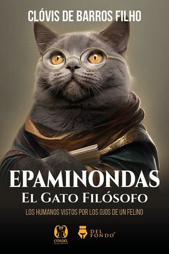 Epaminondas - El Gato Filosofo, De Clóvis De Barros Filho. Editorial Del Fondo - Citadel, Tapa Blanda En Español, 2023