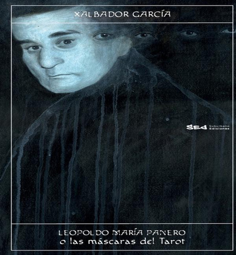 Leopoldo Maria Panero O Las Mã¡scaras Del Tarot, De Xalbador Garcia. Editorial Suburbano Ediciones, Tapa Blanda En Español