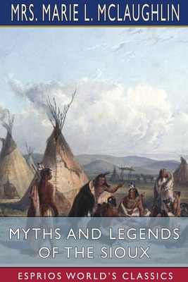 Libro Myths And Legends Of The Sioux (esprios Classics) -...