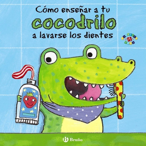 Cómo enseñar a tu cocodrilo a lavarse los dientes, de CLARKE JANE. Editorial Editorial Bruño, tapa dura en español