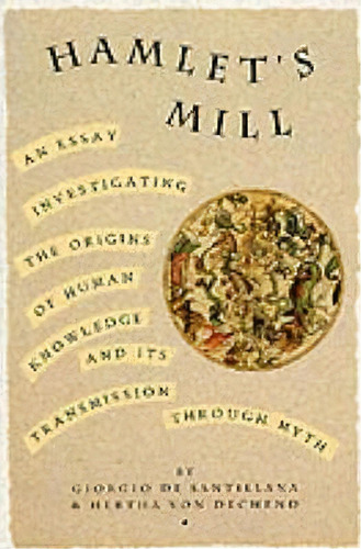 Hamlet's Mill: An Essay Investigating The Origins Of Human Knowledge And Its Transmission Through Myth, De Giorgio De Santillana., Vol. 1. Editorial Gardners En Inglés