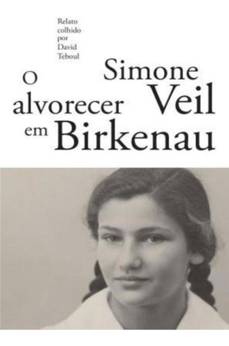 O Alvorecer Em Birkenau - 1ªed.(2021) - Livro