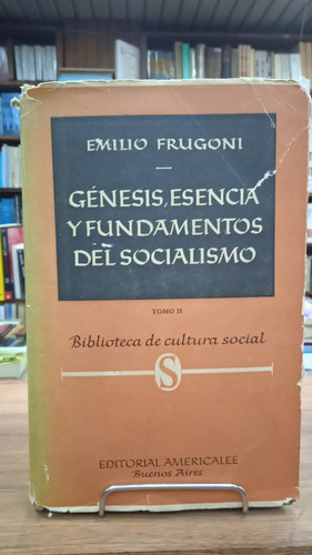 Genesis Esencia Y Fundamentos Del Socialismo Emilio Frugoni