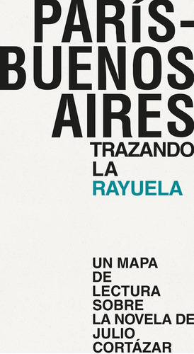 Libro: París - Buenos Aires. Trazando La Rayuela. Vacas Hern