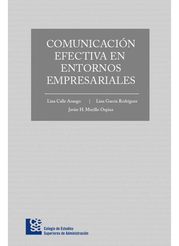 Comunicación Efectiva En Entornos Empresariales, De Lina Calle Arango. Editorial Cesa, Tapa Blanda En Español, 2017