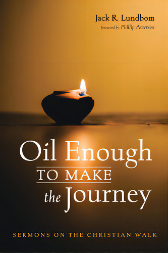 Oil Enough To Make The Journey: Sermons On The Christian Walk, De Lundbom, Jack R.. Editorial Cascade Books, Tapa Blanda En Inglés