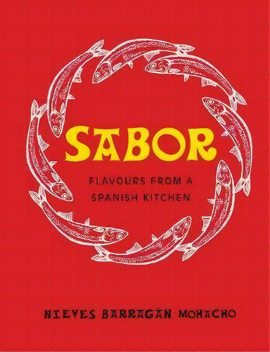 Sabor : Flavours From A Spanish Kitchen, De Nieves Barragan Mohacho. Editorial Penguin Books Ltd, Tapa Dura En Inglés