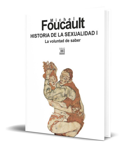 Historia De La Sexualidad, De Michel Foucault. Editorial Siglo Xxi, Tapa Blanda En Español, 2011