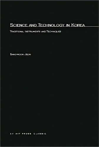 Science And Technology In Korea: Traditional Instruments And Techniques, De Jeon, Sang-woon. Editorial Mit Pr, Tapa Blanda En Inglés