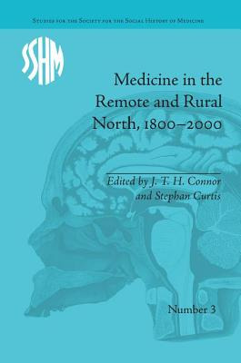 Libro Medicine In The Remote And Rural North, 1800-2000 -...