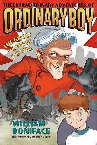 The Extraordinary Adventures Of Ordinary Boy, Book 3: The Great Powers Outage, De William Boniface. Editorial Harpercollins Publishers Inc, Tapa Blanda En Inglés