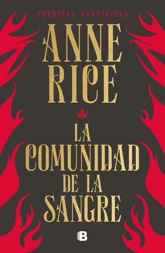 La comunidad de la sangre ( Crónicas Vampíricas ), de Rice, Anne. Serie Crónicas Vampíricas, vol. 6.0. Editorial Ediciones B, tapa blanda, edición 1.0 en español, 2020