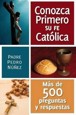 Conozca Primero Su Fe Cat Lica - Padre Pedro Nunez