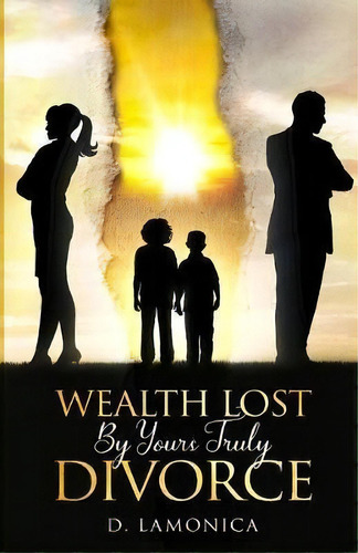 Wealth Lost By Yours Truly Divorce, De D Lamonica. Editorial Kang Llc, Tapa Blanda En Inglés