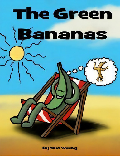 The Green Bananas, De Sue Young. Editorial Createspace Independent Publishing Platform, Tapa Blanda En Inglés