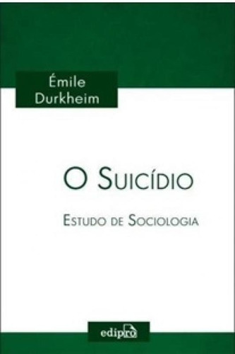 Suicidio, O - Edipro, de Emile Durkheim. Editora EDIPRO EDICOES PROFISSIONAIS LTDA, capa mole, edição 2 em português