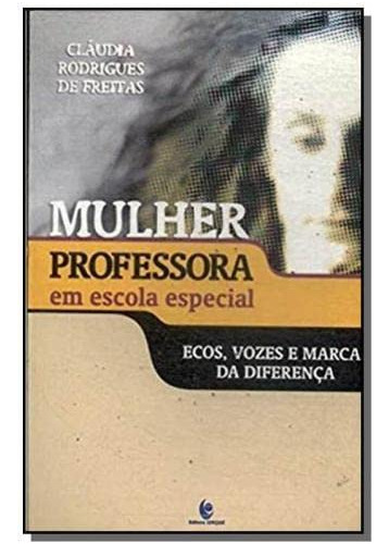 Libro Mulher Professora Em Escola Especial Ecos Vozes E Marc