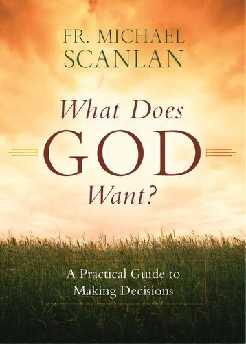 What Does God Want?, De Fr Michael Scanlan. Editorial Sophia Institute Press, Tapa Blanda En Inglés