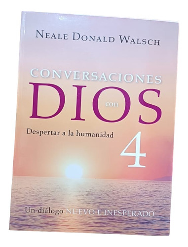 Libro: Conversaciones Con Dios 4 - Neale Donald Walsch (a)