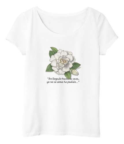 Remera Mujer He Legado Hasta Tu Casa Imagen Flor M3