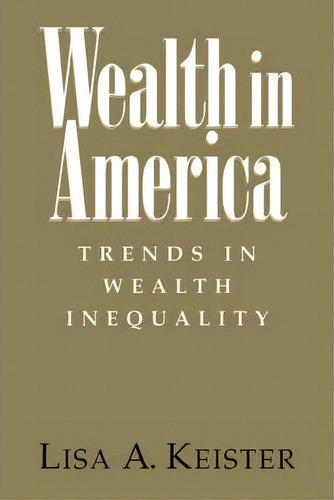 Wealth In America, De Lisa A. Keister. Editorial Cambridge University Press, Tapa Blanda En Inglés