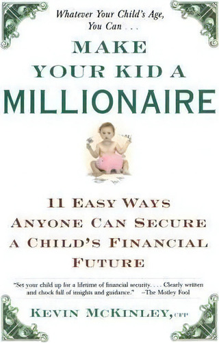 Make Your Kid A Millionaire : 11 Easy Ways Anyone Can Secure A Child's Financial Future, De Kevin Mckinley. Editorial Simon & Schuster, Tapa Blanda En Inglés