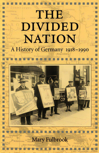 The Divided Nation: A History Of Germany, 1918-1990, De Fulbrook, Mary. Editorial Oxford Univ Pr, Tapa Blanda En Inglés