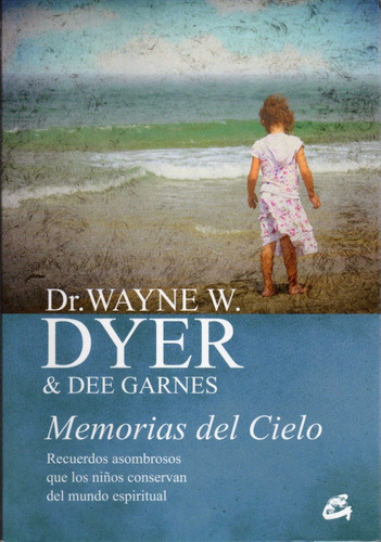 Memorias Del Cielo. Dr. Wayne W. Dyer