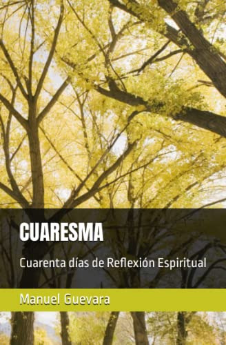 Cuaresma: Cuarenta Dias De Reflexion Espiritual