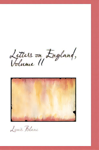 Letters On England, Volume Ii, De Blanc, Louis. Editorial Bibliobazaar, Tapa Dura En Inglés