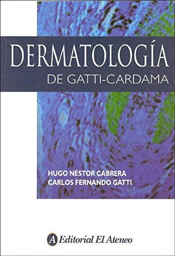 Dermatologia De Gatti - Cardama, De Hugo Nestor Cabrera. Editorial El Ateneo, Tapa Blanda En Español