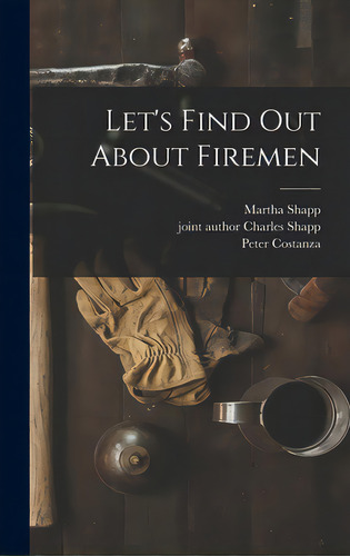 Let's Find Out About Firemen, De Shapp, Martha. Editorial Hassell Street Pr, Tapa Dura En Inglés