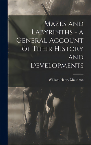Mazes And Labyrinths - A General Account Of Their History And Developments, De Matthews, William Henry 1882-. Editorial Legare Street Pr, Tapa Dura En Inglés