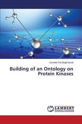 Libro Building Of An Ontology On Protein Kinases - Gosal ...