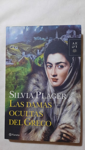 Silvia Plager Las Damas Ocultas Del Greco Arte Vida Novela