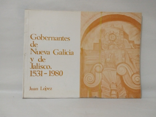 Gobernantes De Nueva Galicia Y De Jalisco Juan López 