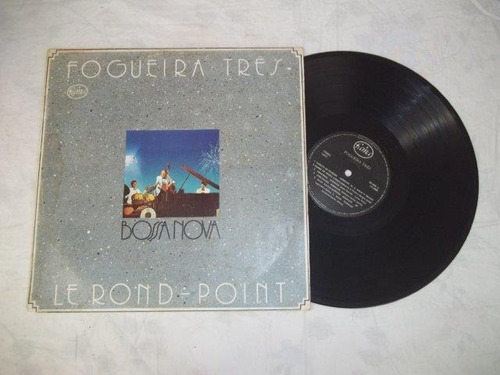 Lp Vinil - Fogueira Três - Bossa Nova - Le Rond Point