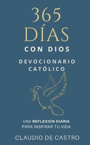 Devocionario Catolico / 365 Dias Con Dios Una..., De De Castro, Clau. Editorial Independently Published En Español