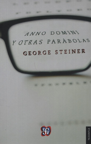 Anno Domini Y Otras Parabolas - George Steiner